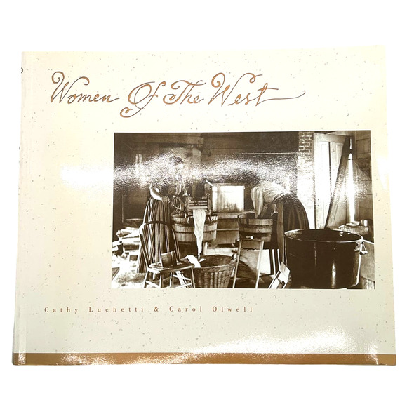 American History Book "Women of the West" Cathy Luchetti Carol Olwell 1982 - Picture 1 of 14